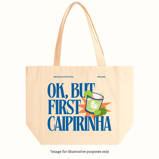 “OK, But First Caipirinha” Tote